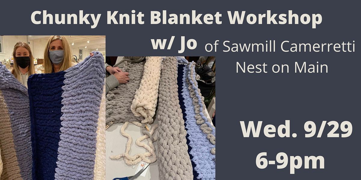 Chunky Knit Blanket Workshop W Jo Of Sawmill Camerretti Nest On Main Northport September 29 21 Allevents In