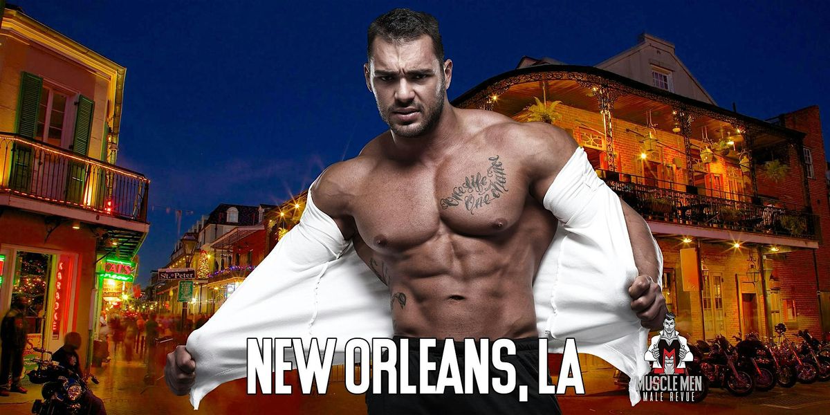 Muscle Men Male Strippers Revue & Male Strip Club Shows New Orleans | Event in New Orleans | AllEvents