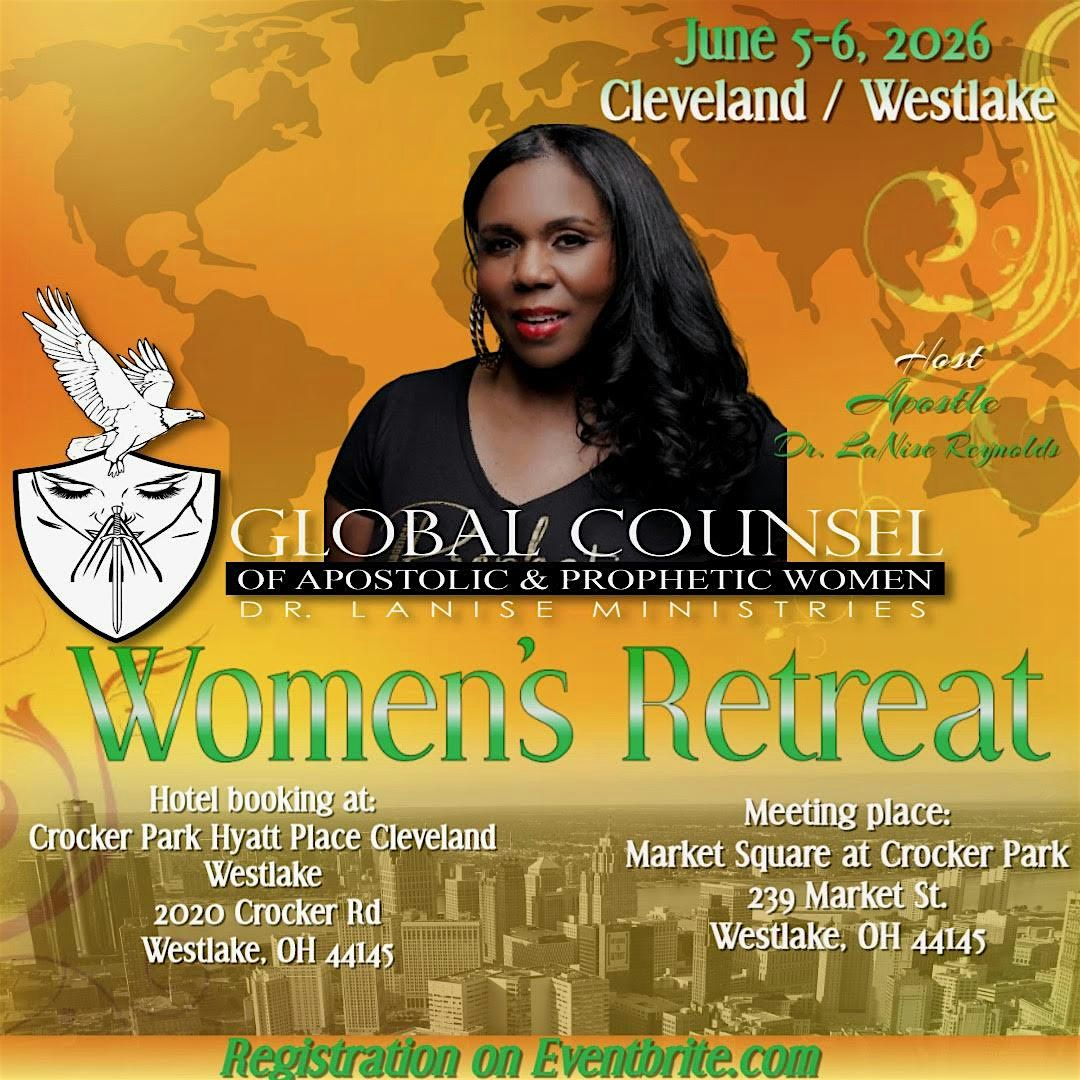 2026 Dr. LaNise's Global Counsel of Apostolic & Prophetic Women's Retreat, 5 June | Event in Westlake