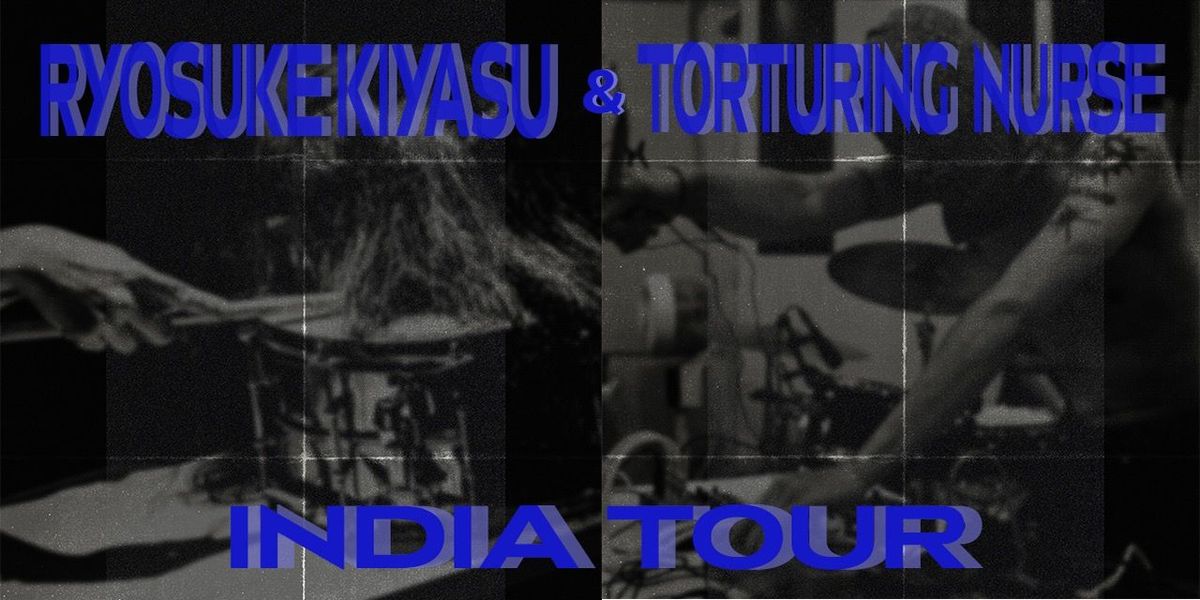 Ryosuke Kiyasu & Torturing Nurse Tour - New Delhi, 20 December | Event in New Delhi | AllEvents
