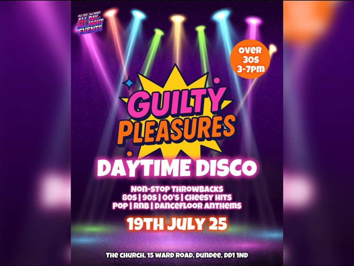 Guilty Pleasures Daytime Disco Club , 19 July | Event in Dundee | AllEvents