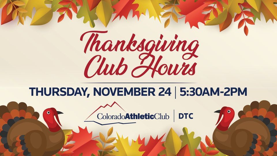 Thanksgiving Day Hours, Colorado Athletic Club Dtc, Greenwood Village,  November 24 2022 | Allevents.in