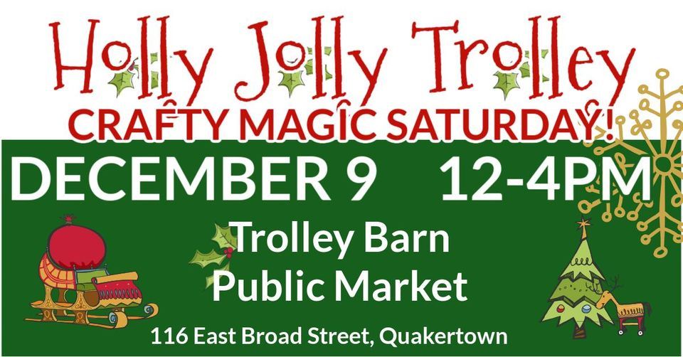 Holly Jolly Trolley Craft Magic Saturday!, Trolley Barn Public Market Quakertown, December 9
