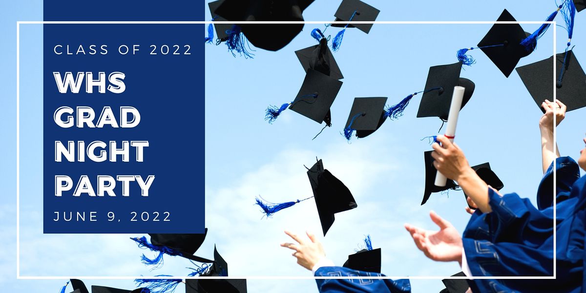 Whs Grad Party 2022 June 9 To June 10 Allevents In Whs Graduation 2022