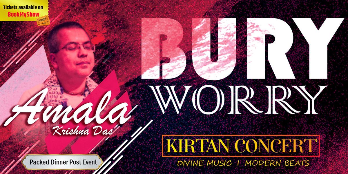 Bury Worry Musical Concert Ft Amala Krishna Das | Event in New Delhi | AllEvents