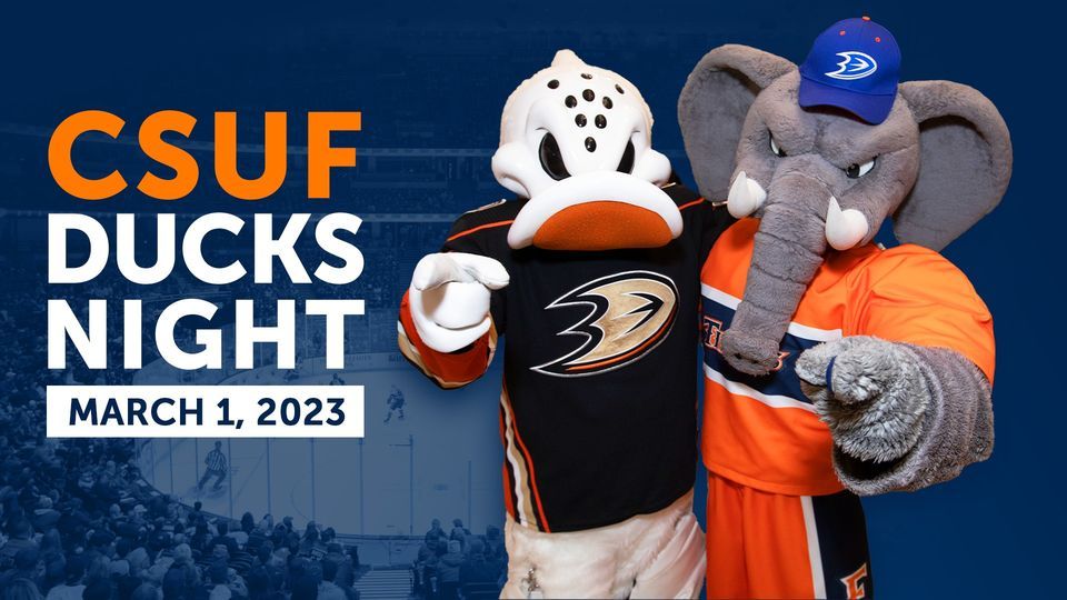 CSUF Ducks Night, Honda Center, Anaheim, 1 March CSUF Ducks Night, Honda Center, Anaheim, 1 March