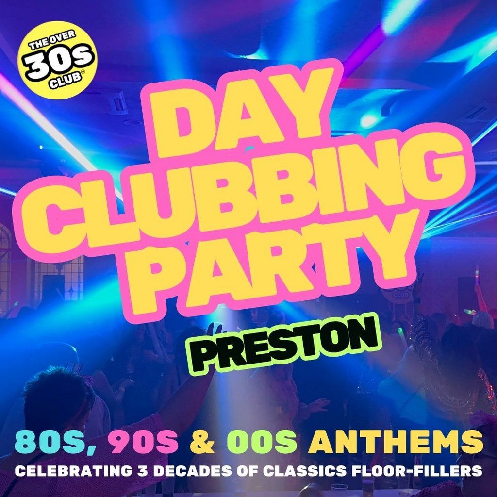 The Over 30s Club  - Preston - Daytime Clubbing, 20 September | Event in Preston | AllEvents