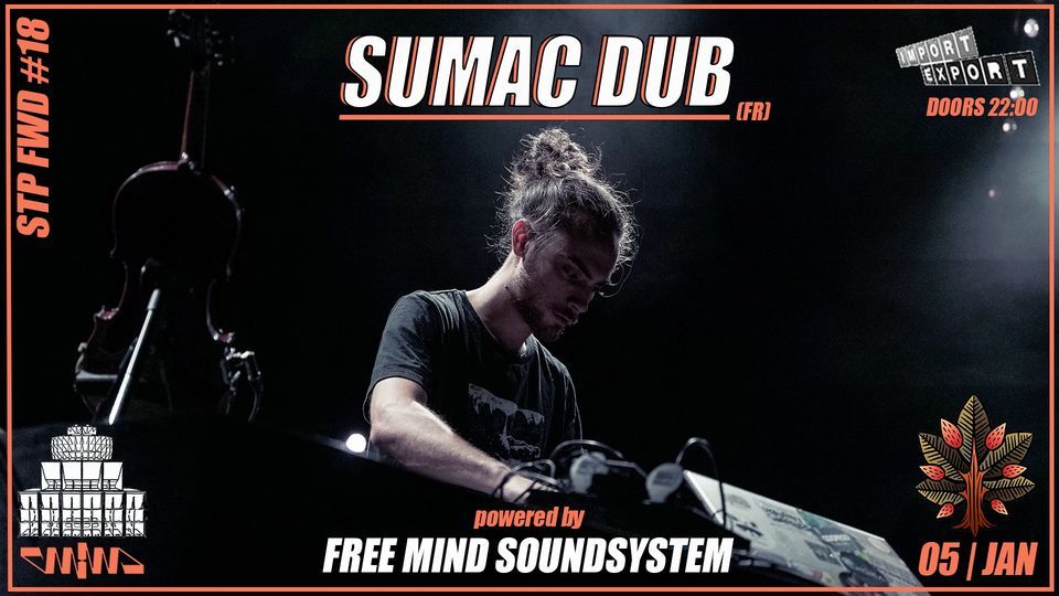 STP FWD 18 SUMAC DUB powered by Free Mind Soundsystem, Import Export