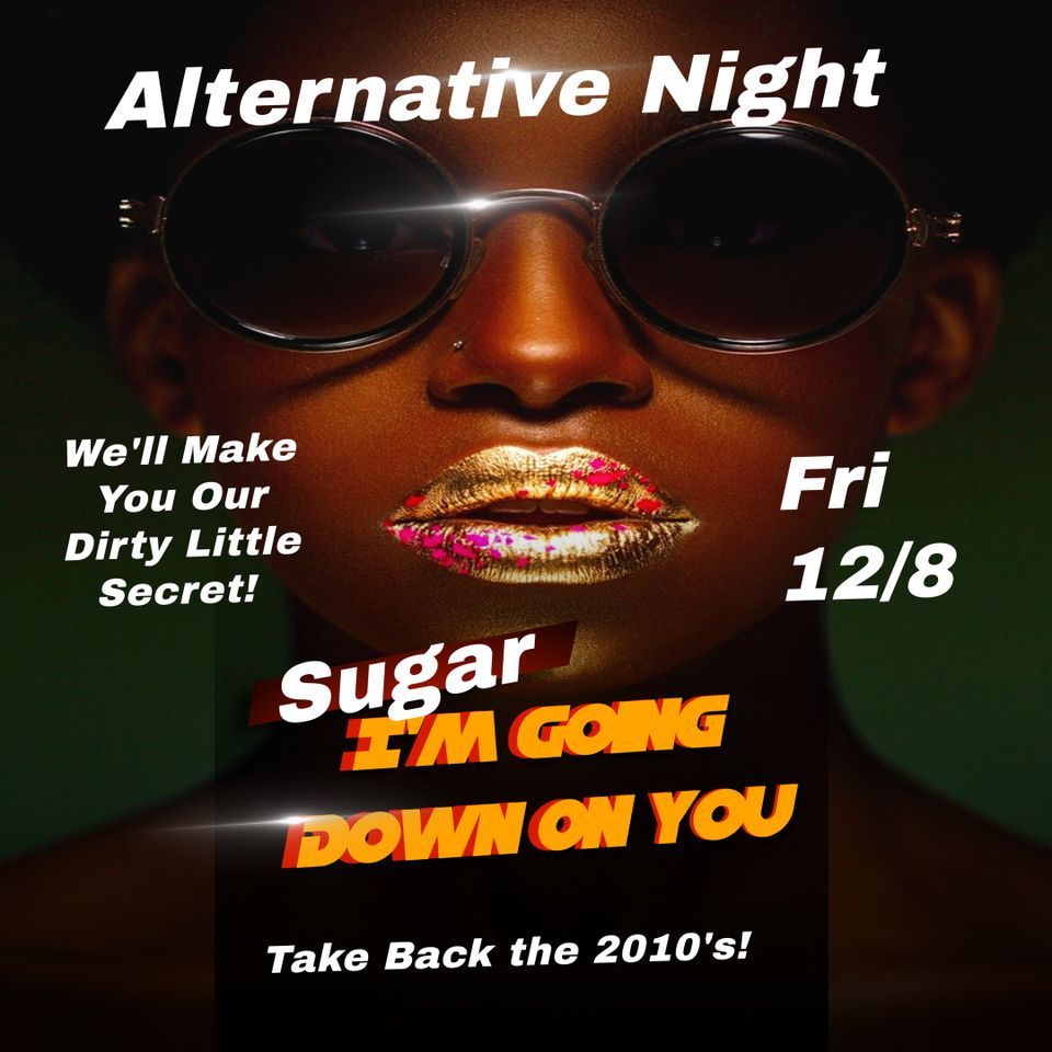 Sugar, I’m Going Down On You! Alternative Night!, The Velvet Rope ...