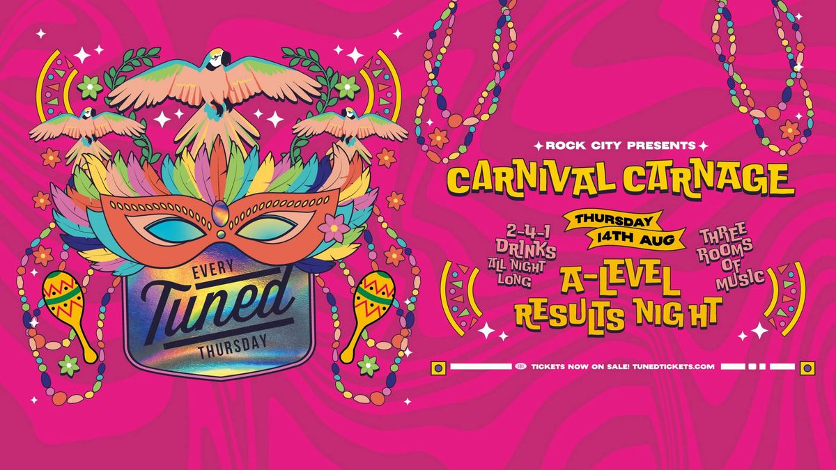 Tuned - Carnival Carnage (A-Level Results Night) - Nottingham's Biggest Student Night - 2-4-1 Drinks All Night Long - (inc Silent Disco In Beta Room) 14/08/25 , 14 August