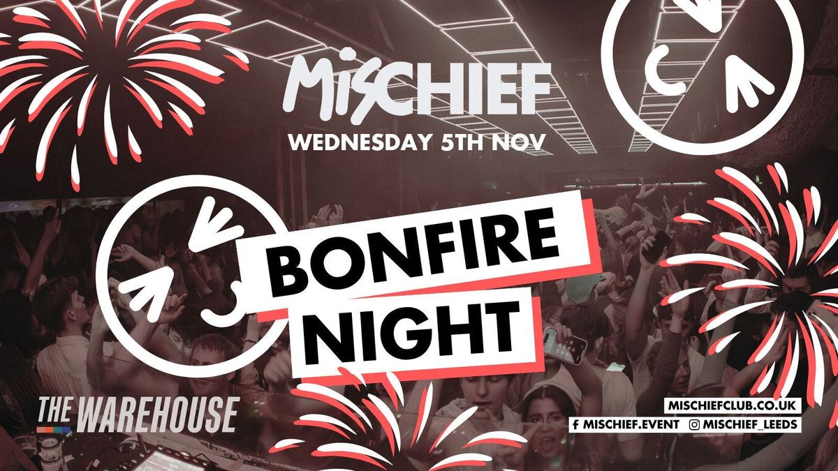 Mischief | Bonfire Night , 5 November | Event in Leeds | AllEvents
