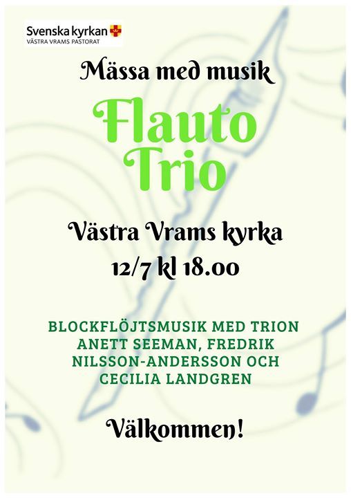 About The Host: Vstra Vrams pastorat, Svenska kyrkan, dr ingr Vstra och stra Vrams frsamling, Linderds Frsamling och sphults frsamling Vstra Blockfljtsmusik i Vstra Vram 12 juli 18.00 at Vstra Vrams