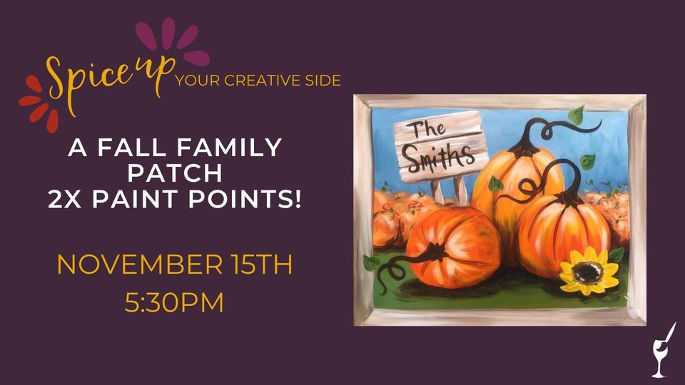A FALL FAMILY! PUMKIN PATCH 2X PAINT POINT TUESDAYS, Painting with a