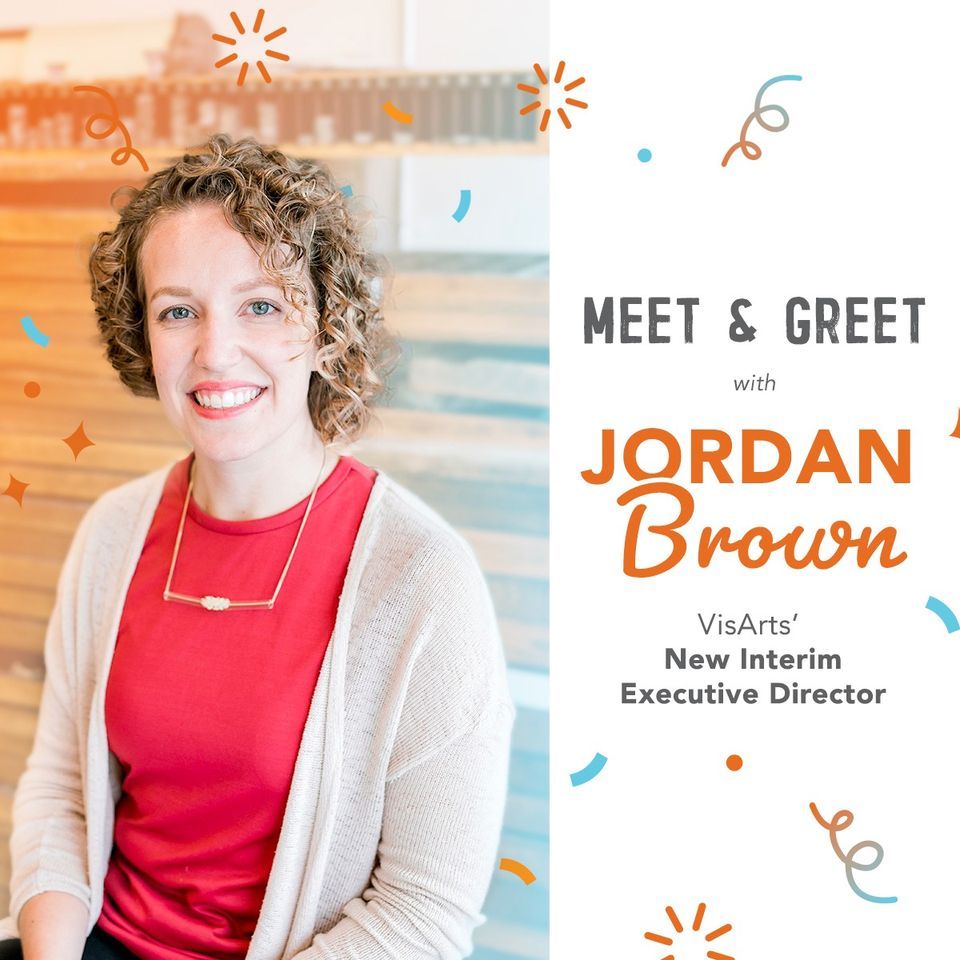 Meet + Greet with Interim Executive Director Jordan Brown , Visual Arts