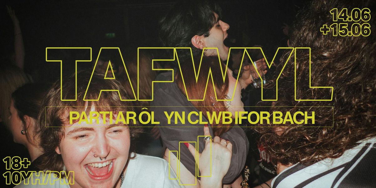 TAFWYL AFTERS - PARTI AR ÔL (DYDD SADWRN + DYDD SUL) , 14 June | Event in Cardiff | AllEvents