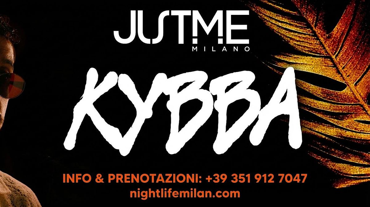 KYBBA Live + DJ Set| MFW Friday @ Just Me Milano | Aperitivo+Cena+Party